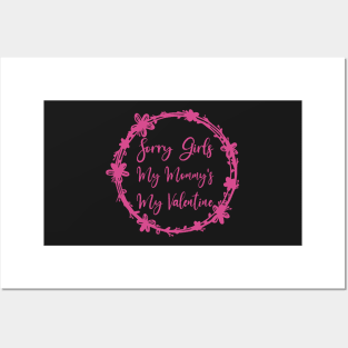 Sorry Girls My Mommy's My Valentine Funny Quote Design Posters and Art